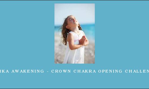 Erika Awakening – Crown Chakra Opening Challenge