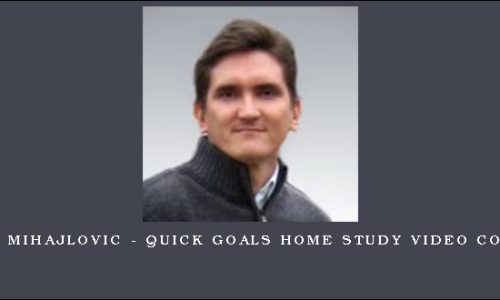 Filip Mihajlovic – Quick Goals Home Study Video Course