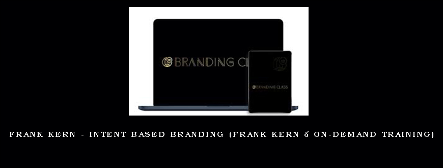 Frank Kern – Intent Based Branding (Frank Kern – On-Demand Training)