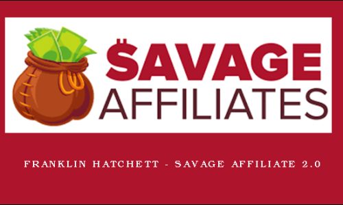 Franklin Hatchett – Savage Affiliate 2.0