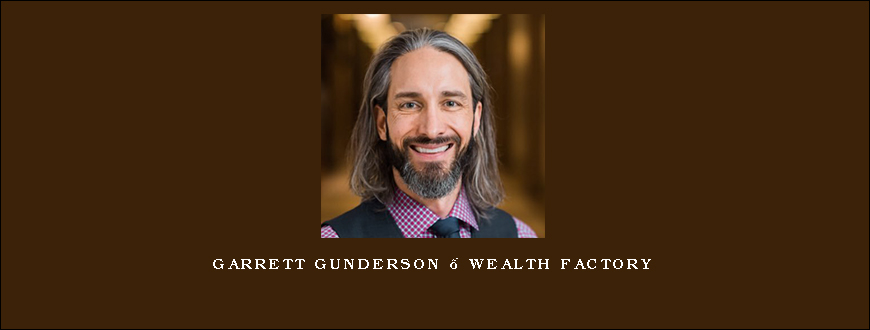 Garrett Gunderson – Wealth Factory