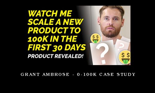 Grant Ambrose – 0-100K Case Study