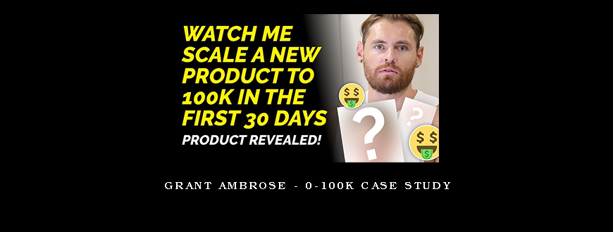 Grant Ambrose – 0-100K Case Study