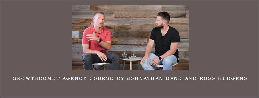 GrowthComet Agency Course by Johnathan Dane and Ross Hudgens