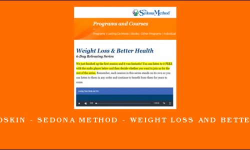 Hale Dwoskin – Sedona Method – Weight Loss And Better Health