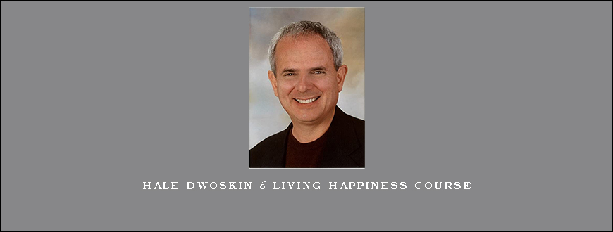 Hale Dwoskin – Living Happiness Course