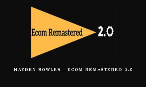 Hayden Bowles – Ecom Remastered 2.0