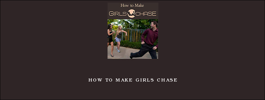 How to Make Girls Chase