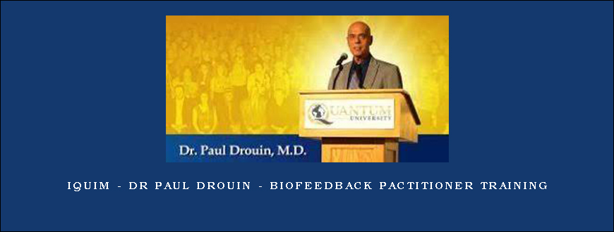 Iquim – Dr Paul Drouin – Biofeedback Pactitioner Training