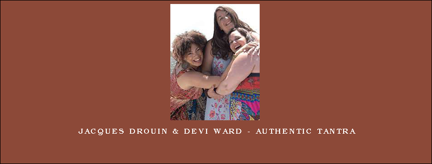 Jacques Drouin & Devi Ward – Authentic Tantra