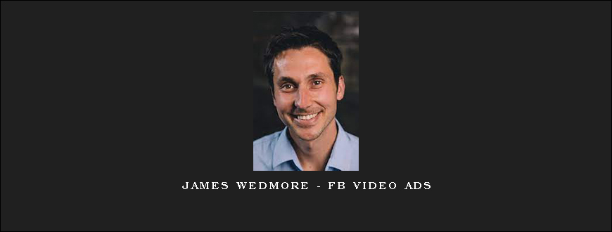 James Wedmore – FB Video Ads