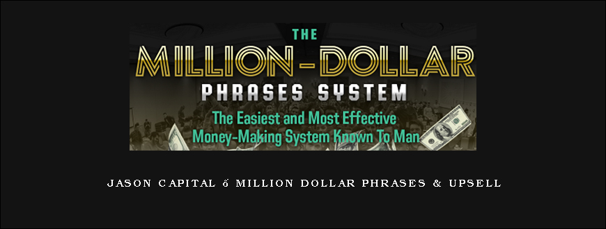 Jason Capital – Million Dollar Phrases & Upsell