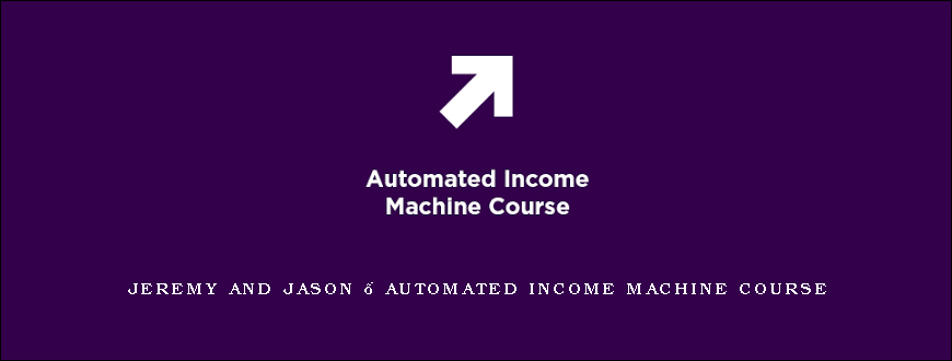 Jeremy and Jason – Automated Income Machine Course