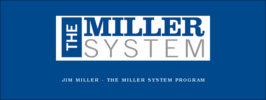 Jim Miller – The Miller System Program