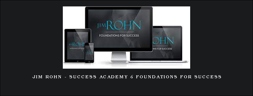 Jim Rohn – Success Academy – Foundations For Success