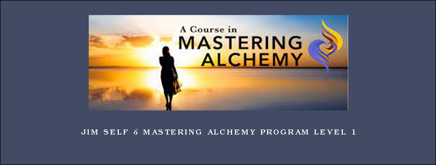 Jim Self – Mastering Alchemy Program Level 1