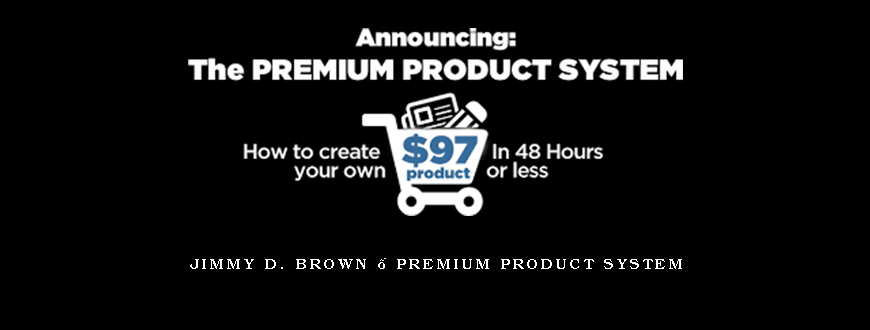 Jimmy D. Brown – Premium Product System