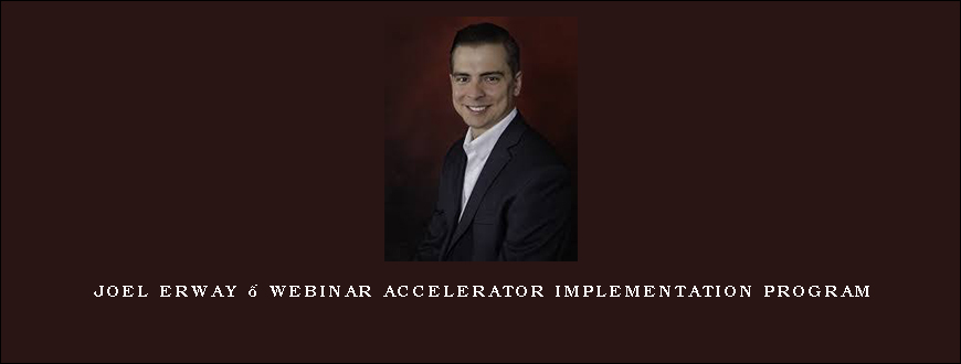 Joel Erway – Webinar Accelerator Implementation Program