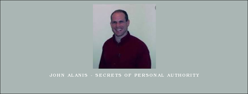 John Alanis - Secrets of Personal Authority