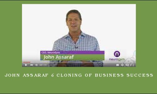 John Assaraf – Cloning of Business Success