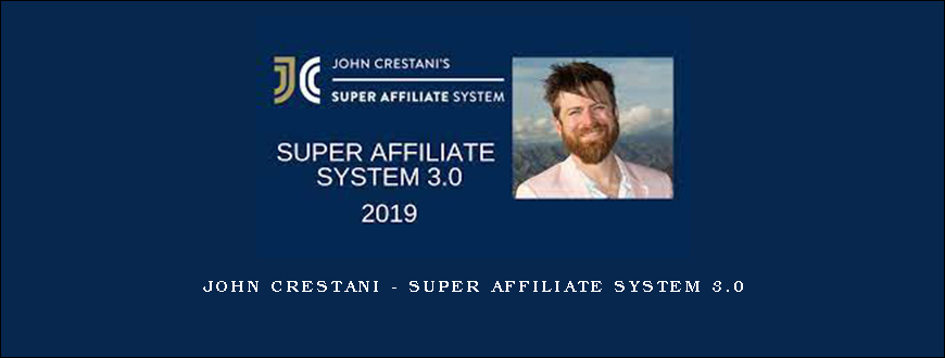 John Crestani – Super Affiliate System 3.0