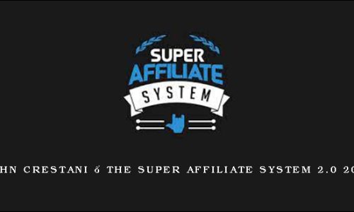 John Crestani – The Super Affiliate System 2.0 2018