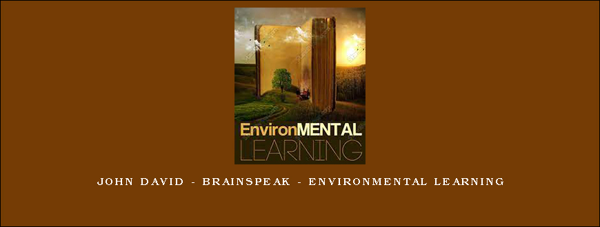 John David – BrainSpeak – EnvironMental Learning