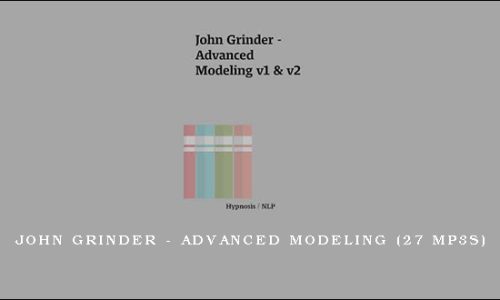 John Grinder – Advanced Modeling (27 MP3s)