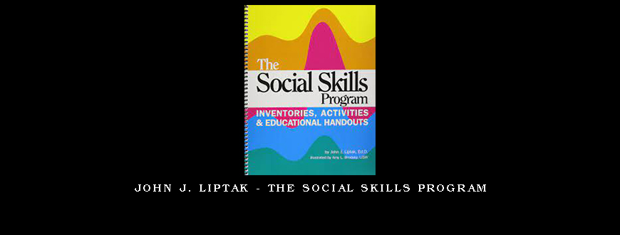 John J. Liptak – The Social Skills Program