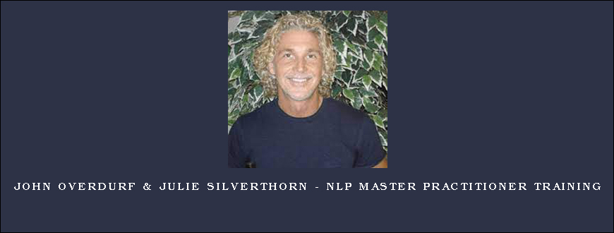 John Overdurf & Julie Silverthorn – NLP Master Practitioner Training