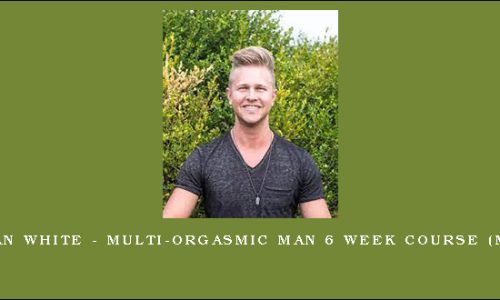 Johnathan White – Multi-Orgasmic Man 6 Week Course (Module 5)