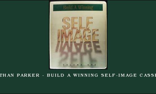 Jonathan Parker – Build a Winning Self-Image Cassettes