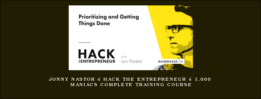 Jonny Nastor – Hack the Entrepreneur – 1,000 Maniacs Complete Training Course