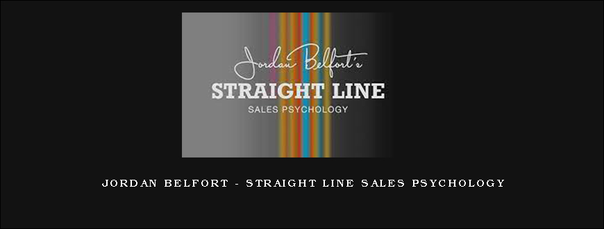 Jordan Belfort – Straight Line Sales Psychology