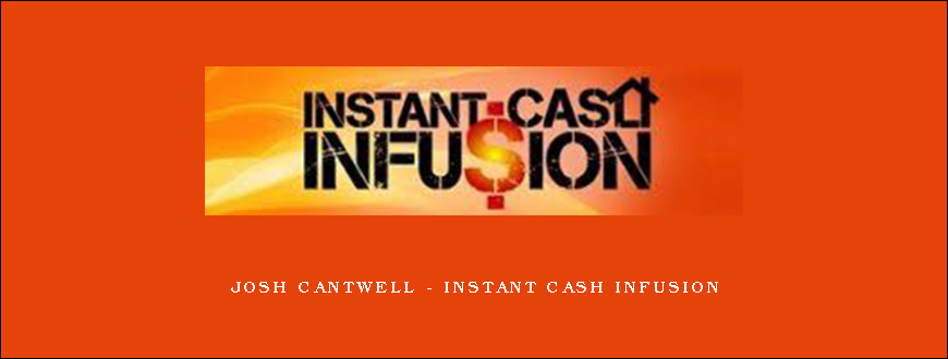 Josh Cantwell – Instant Cash Infusion