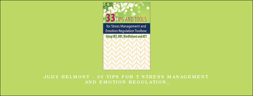 Judy Belmont – 33 Tips for t Stress Management and Emotion Regulation_