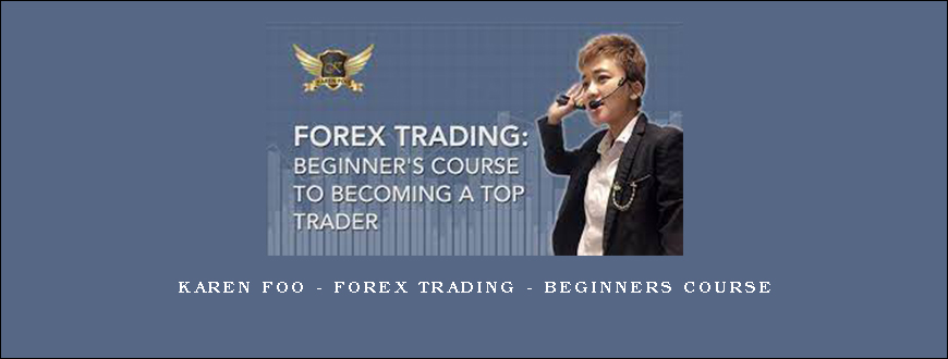 Karen Foo – Forex Trading – Beginners Course