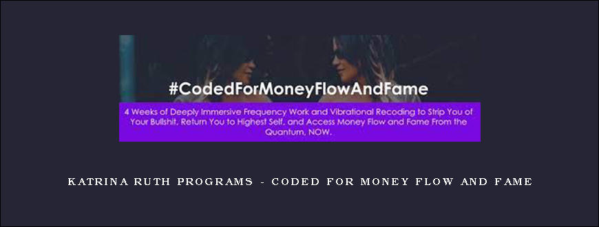 Katrina Ruth Programs – Coded For Money Flow and Fame