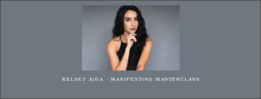 Kelsey Aida – Manifesting Masterclass
