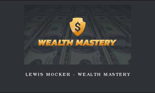 Lewis Mocker – Wealth Mastery