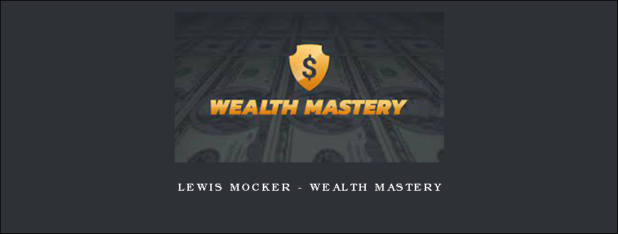 Lewis Mocker – Wealth Mastery