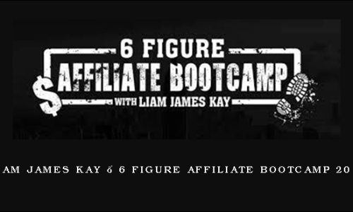 Liam James Kay – 6 Figure Affiliate Bootcamp 2019