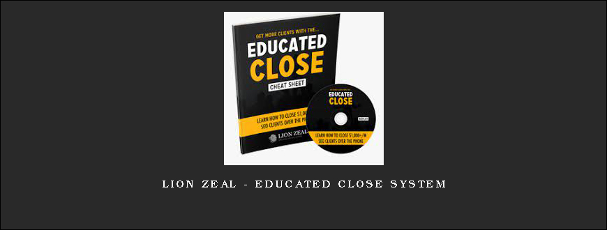 Lion Zeal – Educated Close System