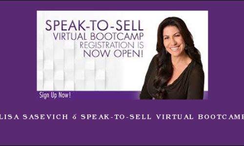 Lisa Sasevich – Speak-to-Sell Virtual Bootcamp
