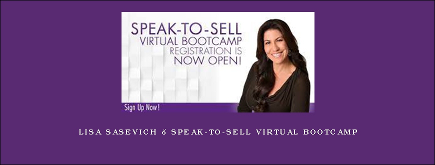 Lisa Sasevich – Speak-to-Sell Virtual Bootcamp