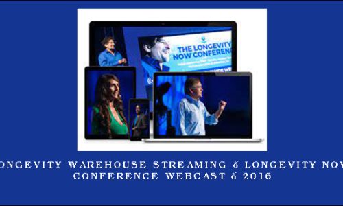 Longevity Warehouse Streaming – Longevity Now Conference Webcast – 2016