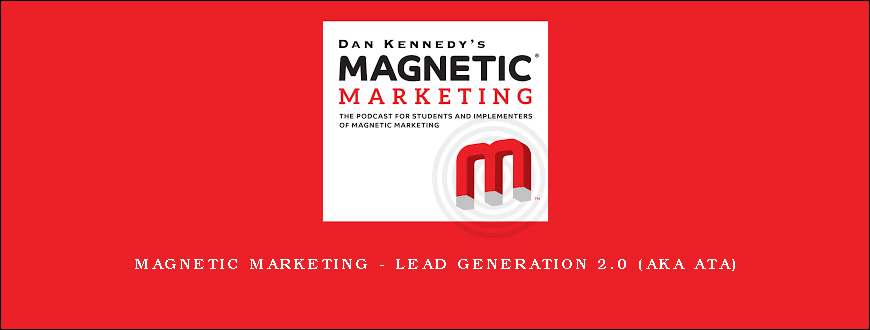 Magnetic Marketing – Lead Generation 2.0 (aka ATA)