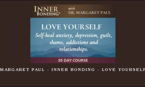 Margaret Paul – Inner Bonding – Love Yourself