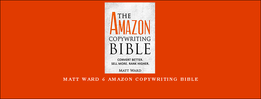 Matt Ward – Amazon Copywriting Bible