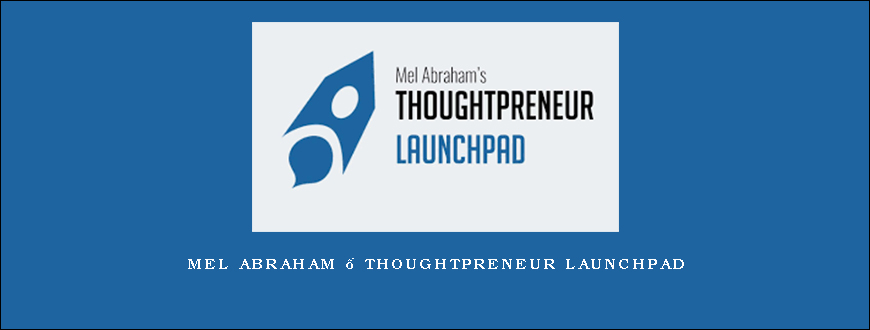 Mel Abraham – Thoughtpreneur Launchpad